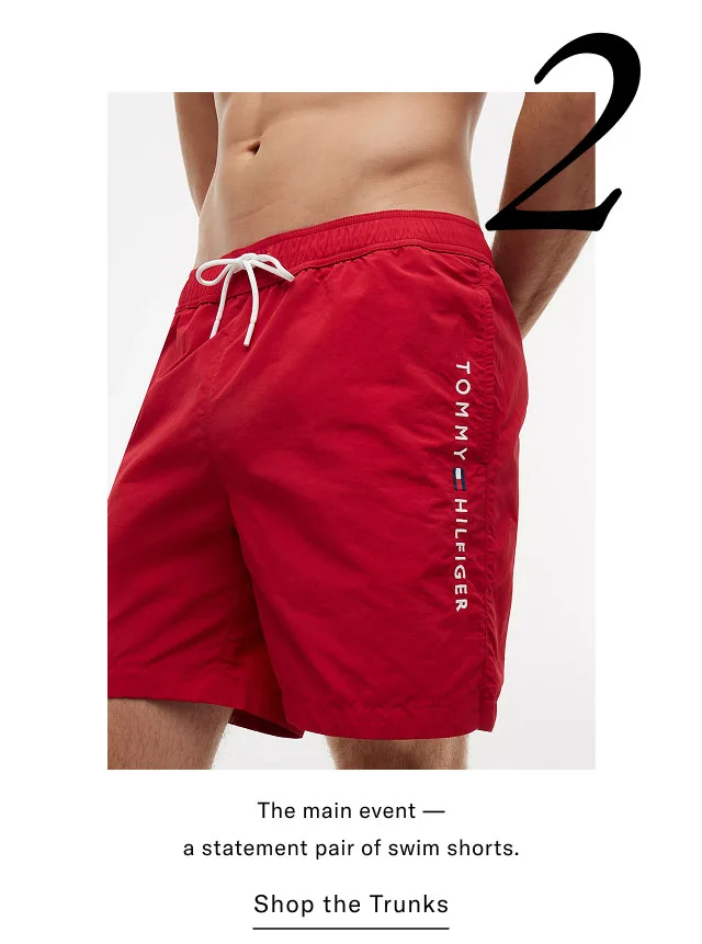 2 The main event - a statement pair of swim shorts. Shop the Trunks