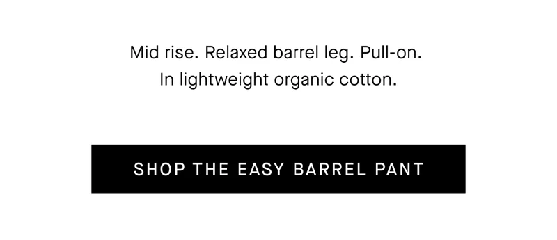 [Shop The Easy Barrel Pant]