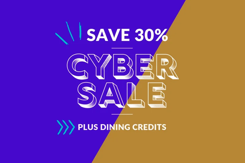 Purple and black graphic reading CYBER SALE SAVE 30% PLUS DINING CREDITS