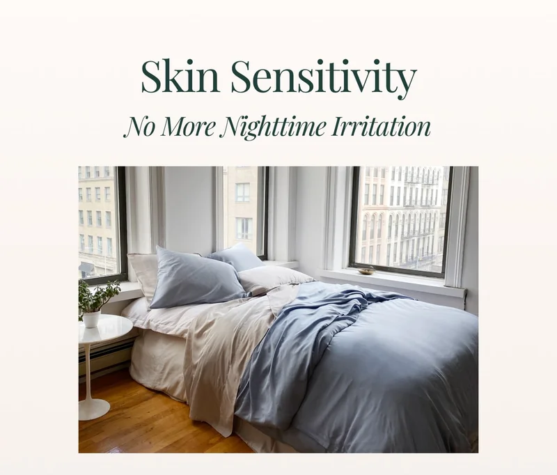 Skin Sensitivity • No more nighttime irritation