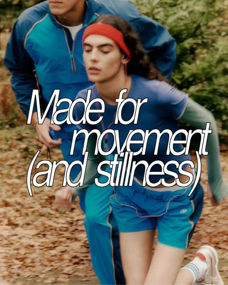 Made for movement (and stillness)