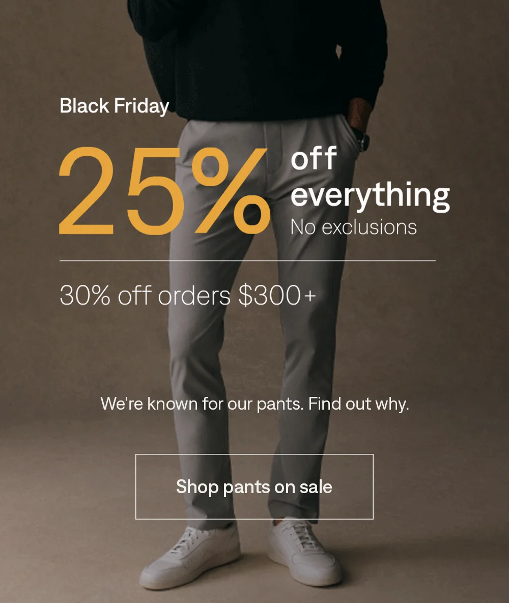 RHONE: Pants on sale. 25% off everything, 30% off $300+