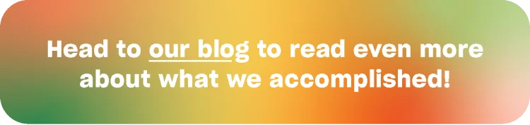 Head to our blog to read even more about what we accomplished!