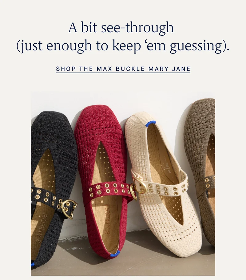 A bit see-through (just enough to keep ‘em guessing). SHOP THE MAX BUCKLE MARY JANE