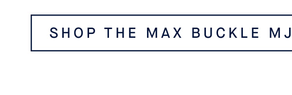 SHOP THE MAX BUCKLE MJ