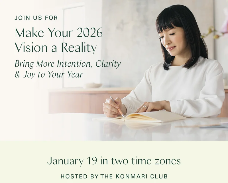 Join Us for Make Your 2026 Vision a Reality: Bring More Intention, Clarity & Joy to Your Year / January 19 in two time zones, hosted by the KonMari Club