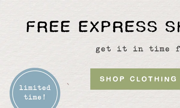free express shipping on $50+ get it in time for mother's day, limited time, shop clothing