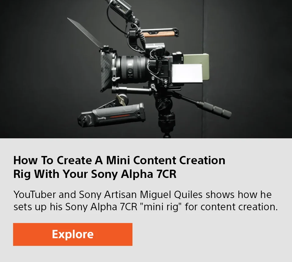 How to Create a Mini Content Creation Rig wit Your Sony Alpa 7CR | YouTuber and Sony Artisan Miguel Quiles shows how he sets up his Sony Alpha 7CR "mini rig" for content creation. | Explore