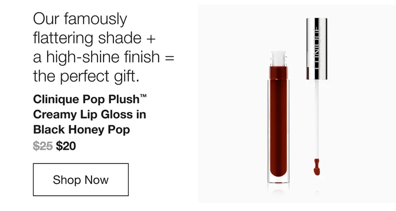 Our famously flattering shade + a high-shine finish = the perfect gift. Clinique Pop Plush TM Creamy Lip Gloss in Black Honey Pop $20 Shop Now