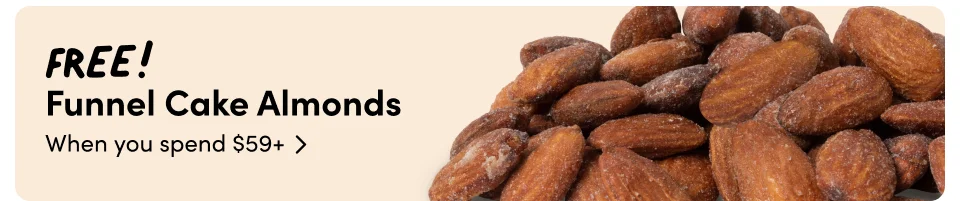 FREE! Funnel Cake Almonds When you spend $59+