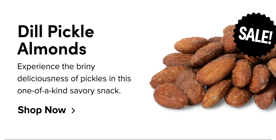 Dill Pickle Almonds SALE! Experience the briny deliciousness of pickles in this one-of-a-kind savory snack. Shop Now