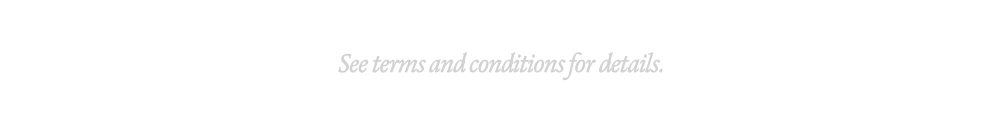 See terms and conditions for details.