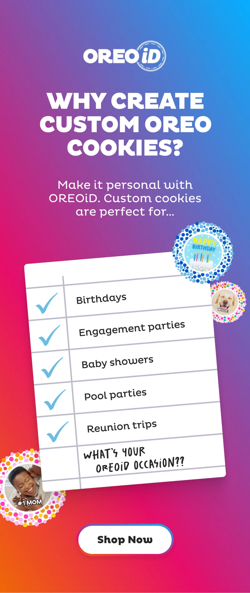 OREOiD is perfect for Birthdays, Engagements, Pool Parties, Reunions and More!