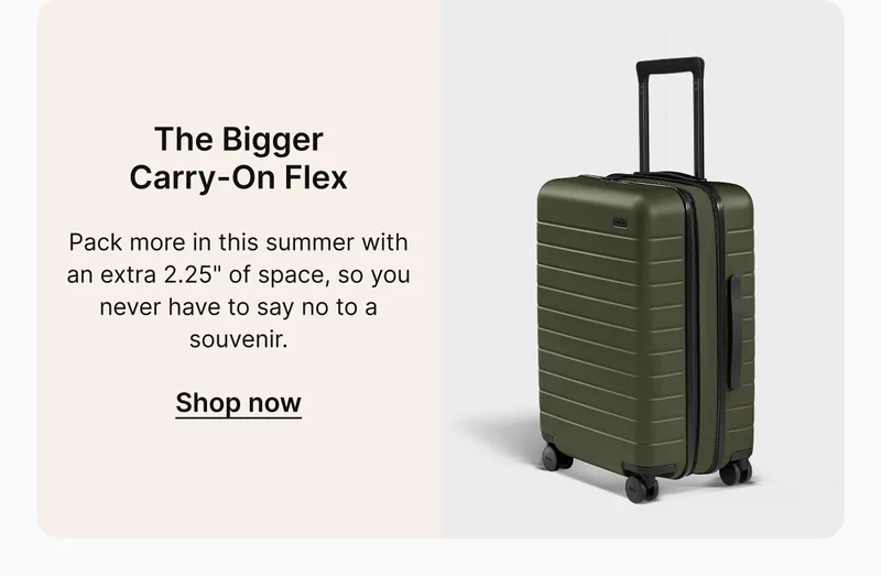 The Bigger Carry-On Flex | Pack more in this summer with an extra 2.25" of space, so you never have to say no to a souvenir.