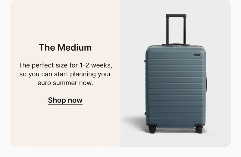 The Medium | The perfect size for 1-2 weeks, so you can start planning your euro summer now.