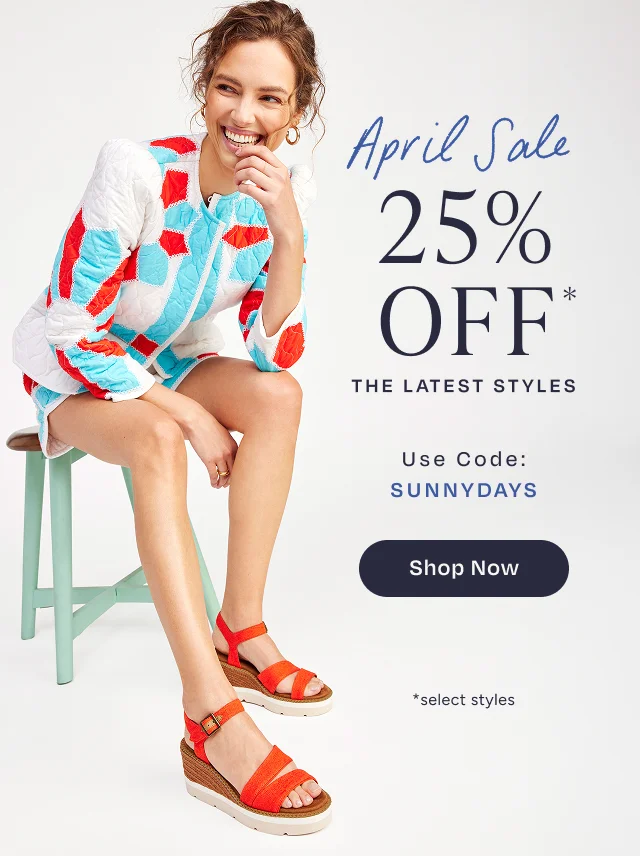 April Sale 25% Off Select Styles Use Code: discount code