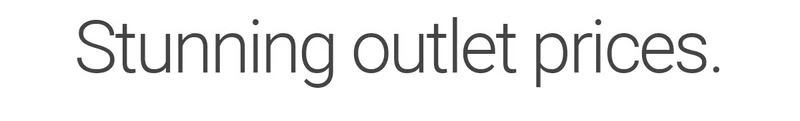 Stunning outlet prices.