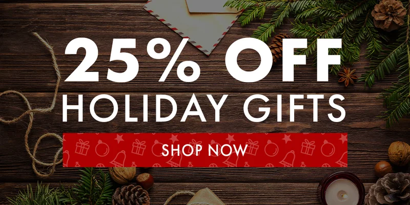 Holiday Gifts - 25% Off