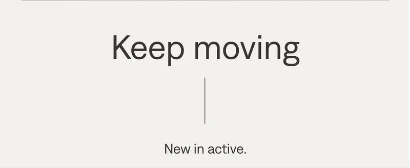 Keep moving. New in active