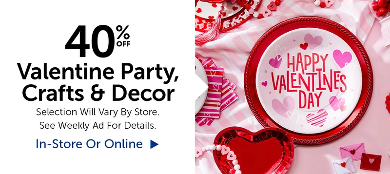 40% Off Valentine Party, Crafts & Decor - Selection Will Vary By Store