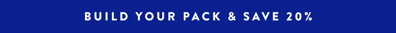 BUILD YOU PACK & SAVE 20%