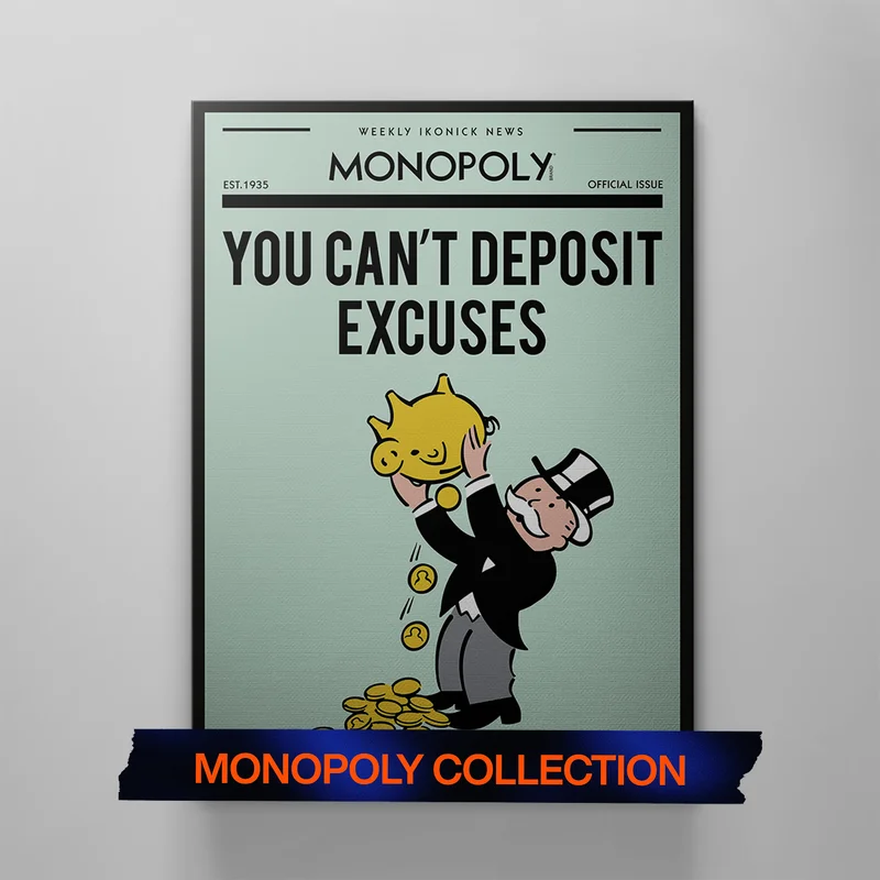 Monopoly-themed canvas featuring the Rich Uncle Pennybags character holding a piggy bank with the phrase ‘You Can’t Deposit Excuses.’ Text below reads ‘Monopoly Collection’ in orange. Monopoly-themed canvas featuring the Rich Uncle Pennybags character holding a piggy bank with the phrase ‘You Can’t Deposit Excuses.’ Text below reads ‘Monopoly Collection’ in orange.