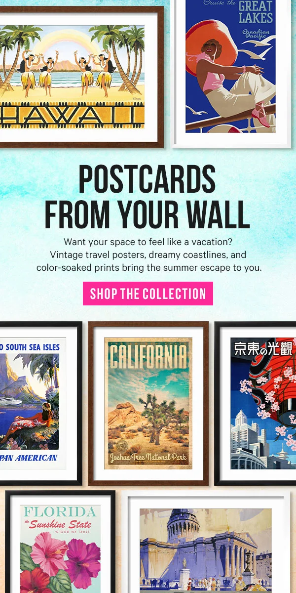 Postcards from Your Wall: Want your space to feel like a vacation? Vintage travel posters, dreamy coastlines, and color-soaked prints bring the summer escape to you.