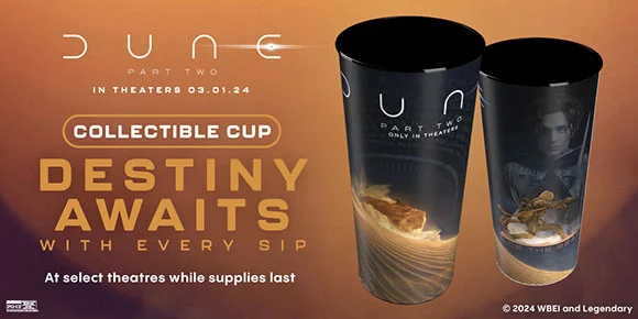 DUNE PART TWO IN THEATRES 03.01.24 | COLLECTIBLE CUP | DESTINY AWAITS WITH EVERY SIP | AT SELECT THEATRES WHILE SUPPLIES LAST