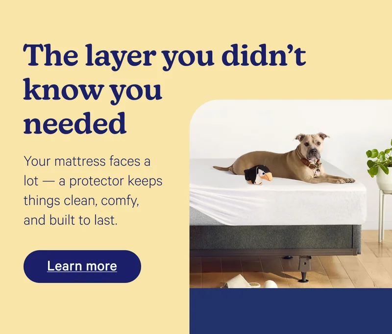 The layer you didn't know you needed; Your mattress faces a lot—a protector keeps things clean, comfy, and built to last.