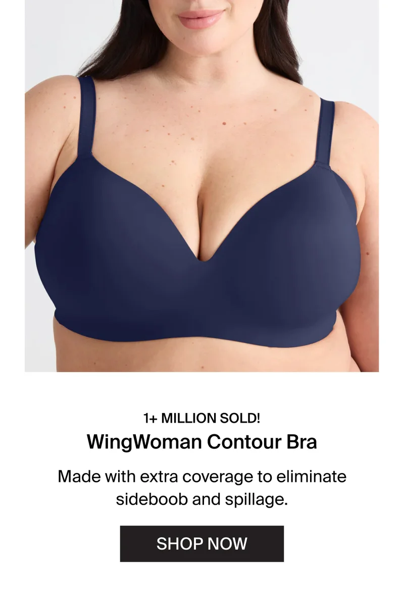 1+ million sold! WingWoman Contour Bra. Made with extra coverage to eliminate sideboob and spillage. SHOP NOW.