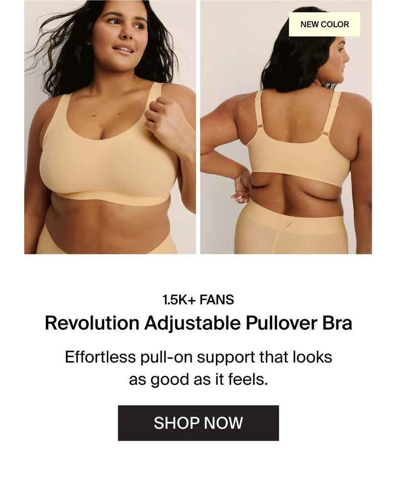 1.5k+ fans Revolution Adjustable Pullover Bra. Effortless pull-on support that looks as good as it feels. shop now.