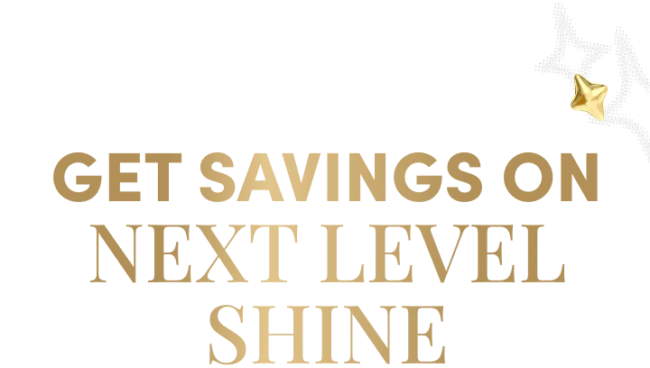 Get Savings on Next Level Shine