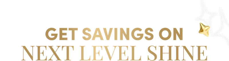 Get Savings on Next Level Shine