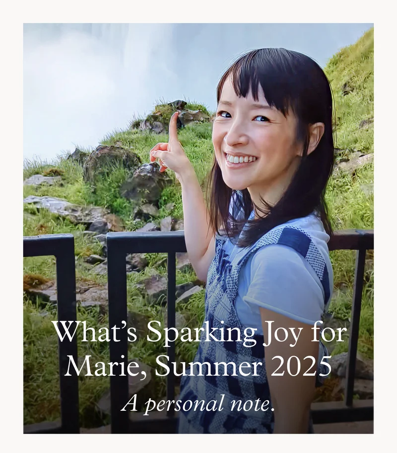 What’s Sparking Joy for Marie, Summer 2025: A personal note.