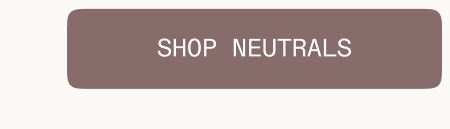 Shop Neutrals