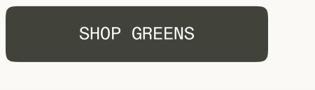 Shop Greens