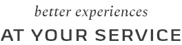 better experiences AT YOUR SERVICE