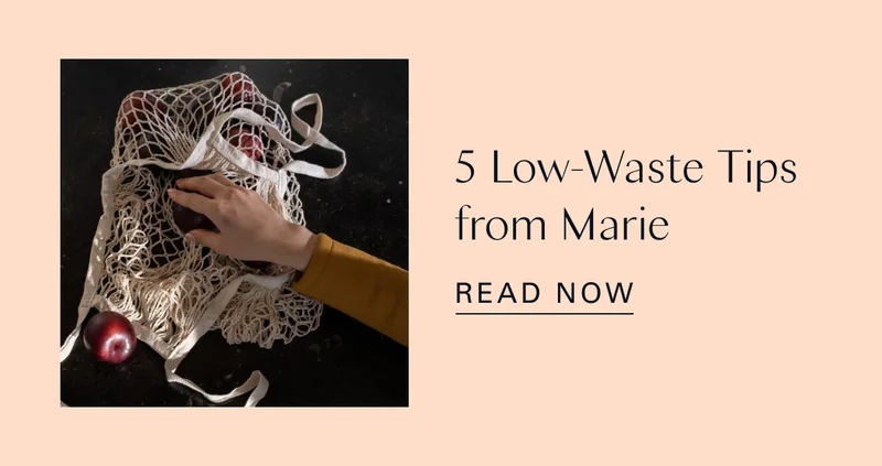 5 Low-Waste Tips from Marie