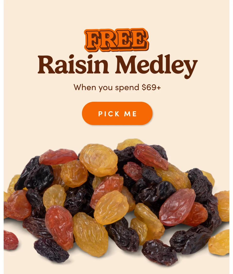 Raisin Medley When you spend $69+ pick me