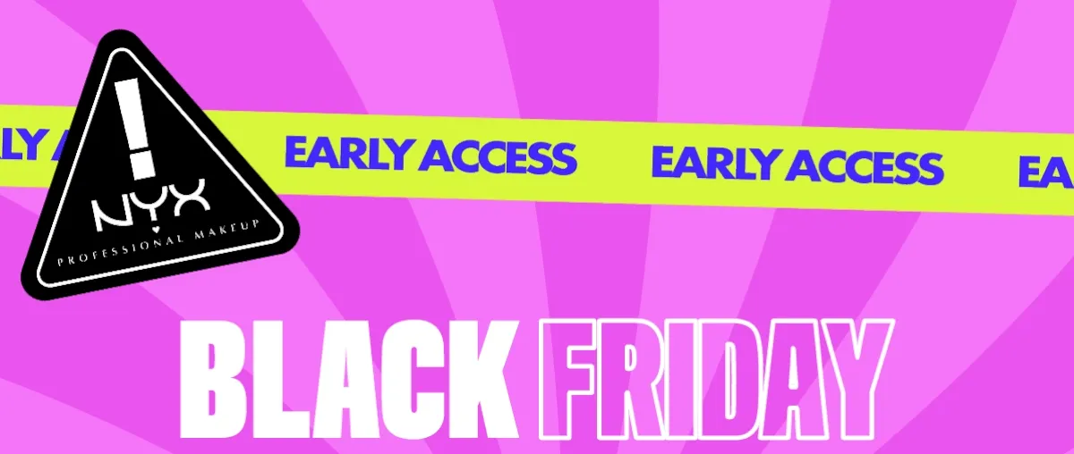 EARLY ACCESS BLACK FRIDAY