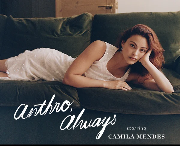 anthro, always, starring camila mendes