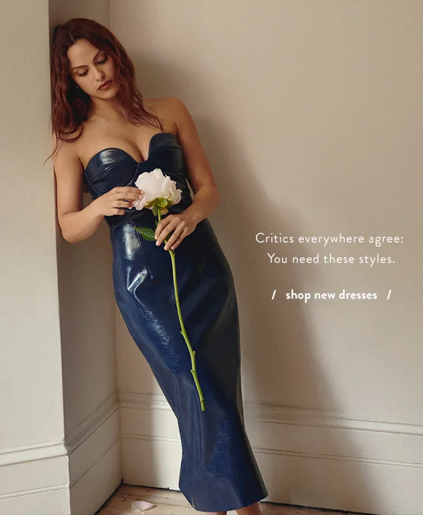 critics everywhere agree: you need these styles. shop new dresses
