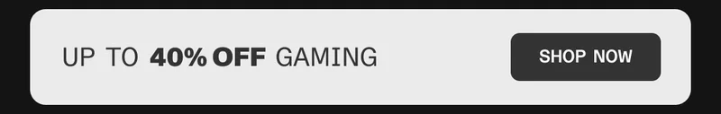 Up to 40% off Gaming