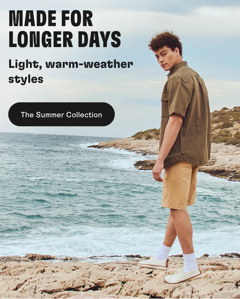Made for longer days. Light, warm-weather styles. The Summer Collection.
