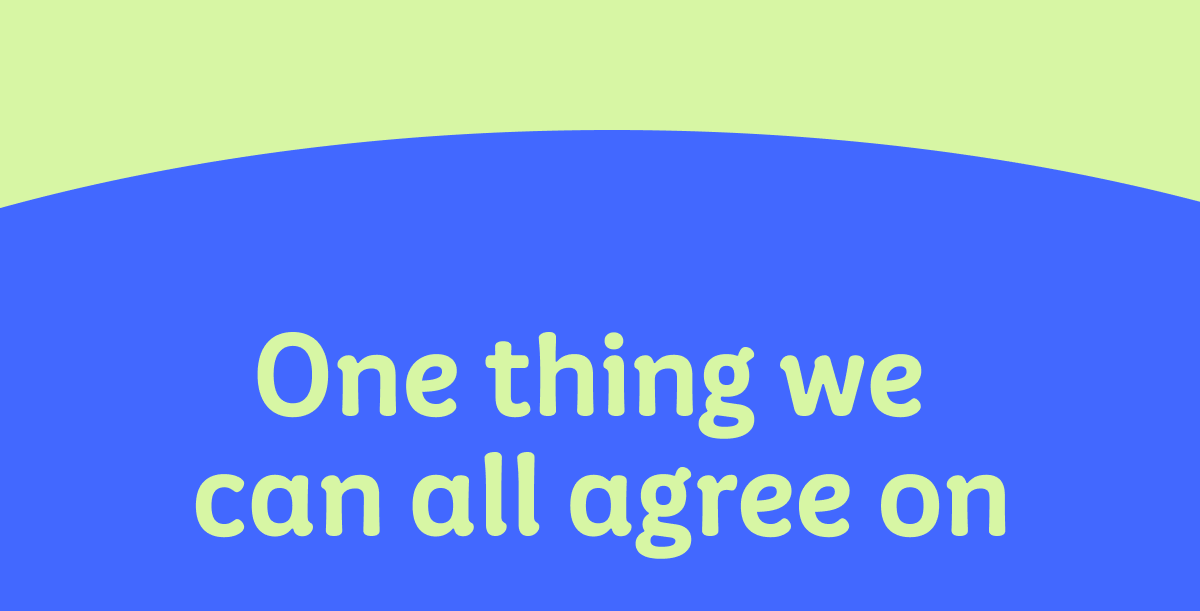 One thing we can all agree on