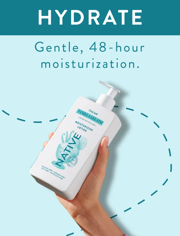 Hydrate. Gentle, 48 hour moisturization.