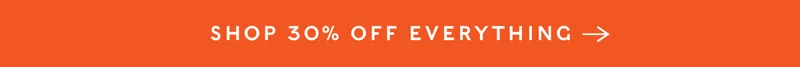 Shop 30% Off Everything