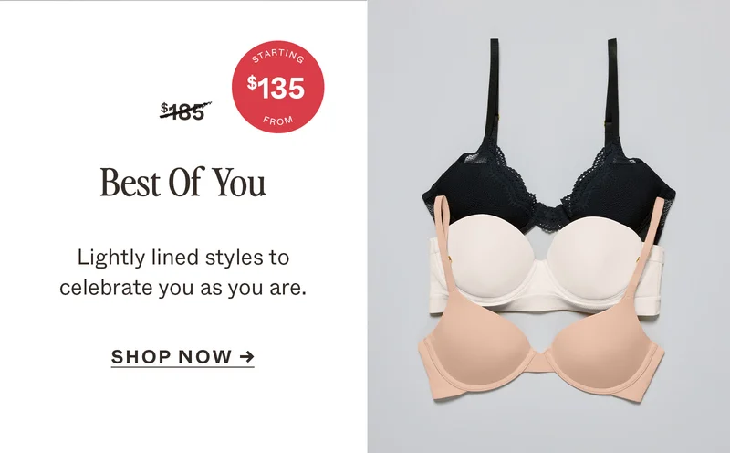 Best of You: Lightly lined styles to celebrate you as you are.