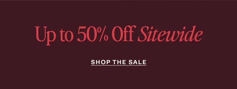 Up to 50% Off Sitewide | Shop the Sale