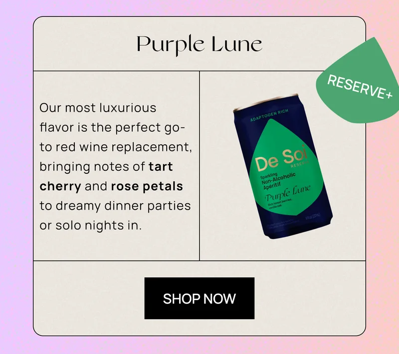 Sticker: Reserve+ Green Badge | Purple Lune| Our most luxurious flavor is the perfect go-to red wine replacement, bringing notes of tart cherry and rose petals to dreamy dinner parties or solo nights in. | CTA: Shop Now